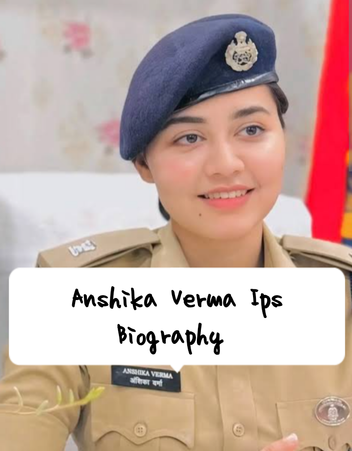 Anshika Verma Ips Biography